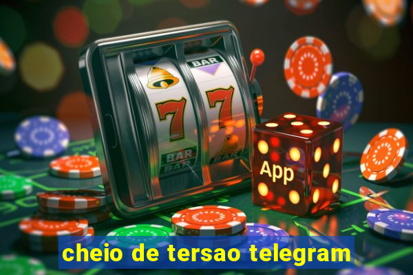 cheio de tersao telegram